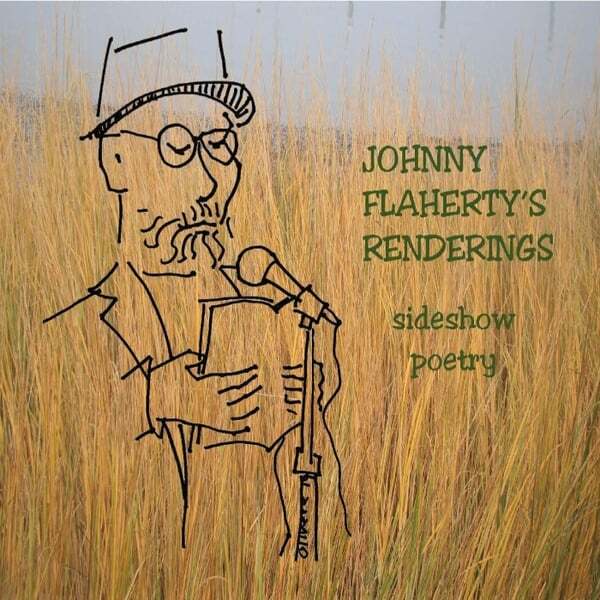 Cover art for Johnny Flaherty's Renderings: Sideshow Poetry